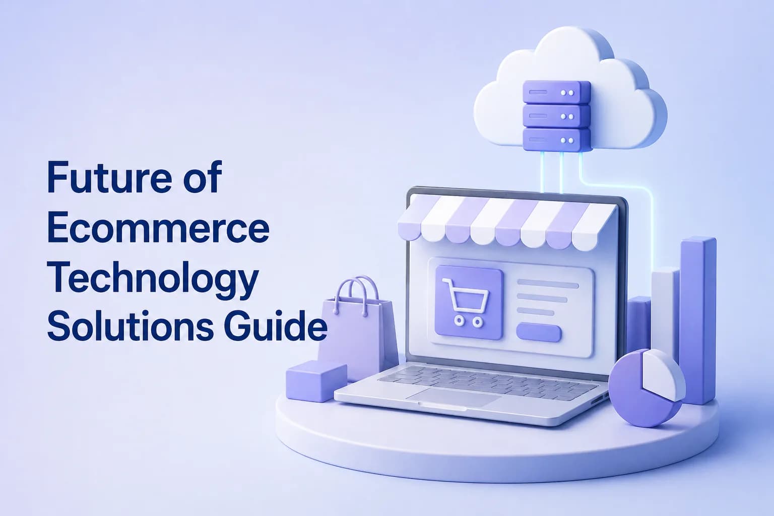 Future of Ecommerce Technology Solutions Guide