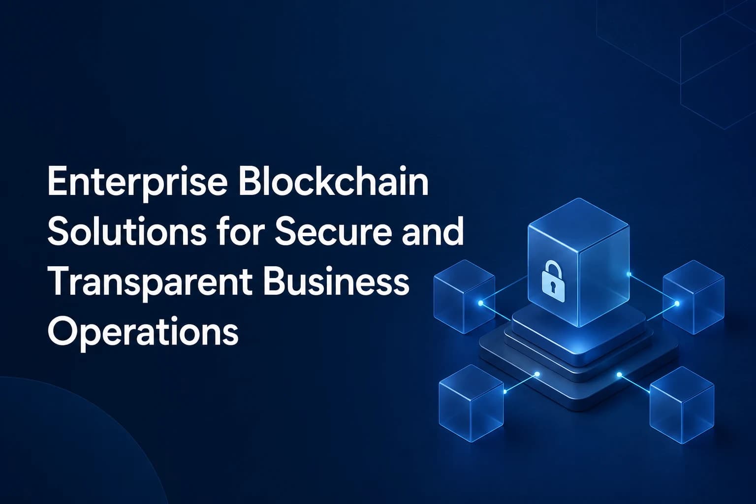 Enterprise Blockchain Solutions for Secure Operations