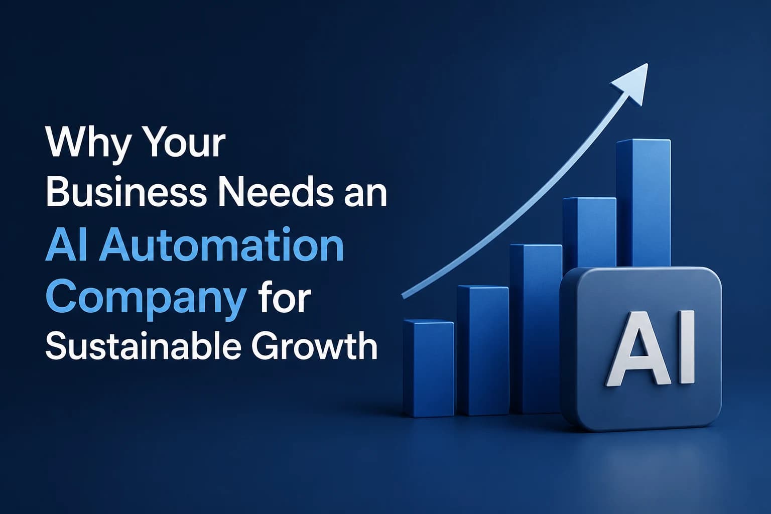 Why Your Business Needs an AI Automation Company for Sustainable Growth